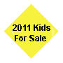 2011 Kids/For Sale